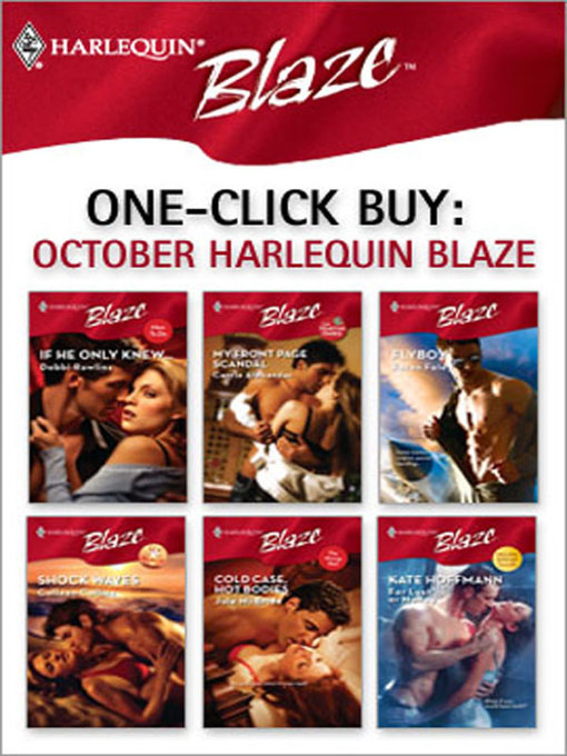 Title details for October Harlequin Blaze: If He Only Knew...\My Front Page Scandal\Flyboy\Shock Waves\Cold Case, Hot Bodies\For Lust or Money by Debbi Rawlins - Available